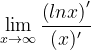 \dpi{120} \lim_{x\rightarrow \infty }\frac{\left (lnx \right )'}{(x)'}